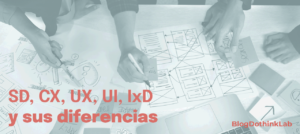 Lee más sobre el artículo SD, CX, UX, UI, IxD y sus diferencias
